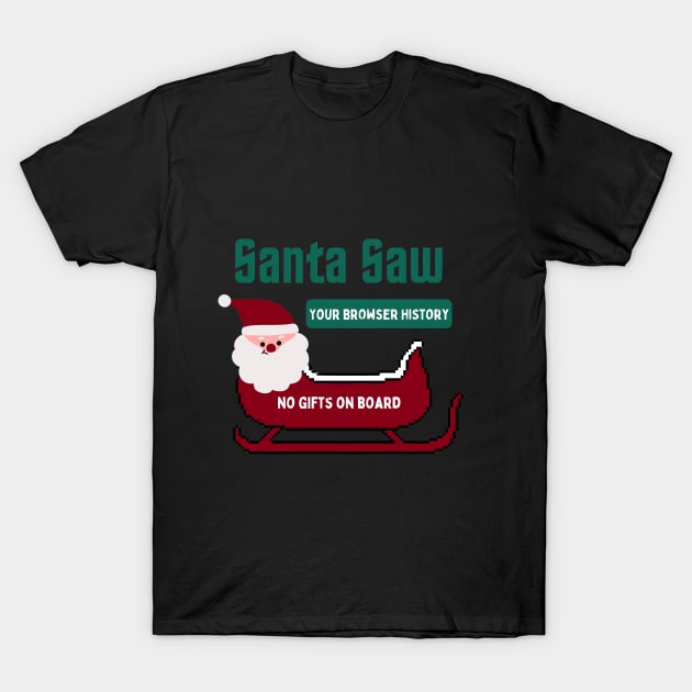 Santa saw your browser history T-Shirt by ISFdraw